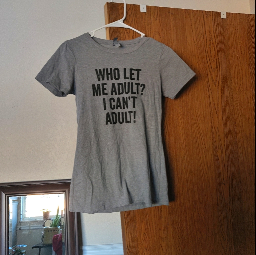 Who let be adult? T-shirt